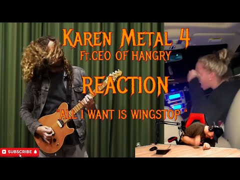 Karen Metal 4! [No Pomegranates] (REACTION) Ft. CEO OF HANGRY "ALL I WANT IS WING STOP"