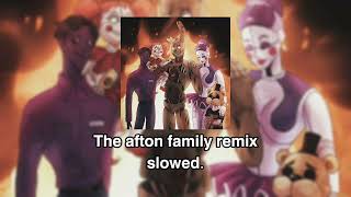 The afton family remix [slowed]