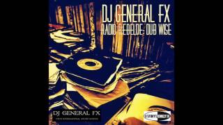 DJ General FX - Radio' Rebelde - Dub Wise [Part 2]