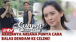 Akhirnya Ariana Punya Cara Balas Dendam Ke Celine! | Suami Pengganti ANTV Eps 369 (3/5)