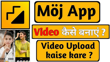 Moj app pe video upload kaise kare|moj app||moj app kaise use kare||moj app me video kaise banaye