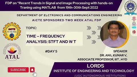 ATAL AICTE Sponsored  FDP Day-5 | Time – Frequency Analysis: STFT and W T