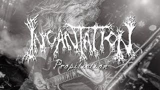 INCANTATION - Propitiation