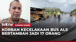 Korban Tewas Kecelakaan Truk Tangki vs Bus ALS Bertambah jadi 17 Orang | Kabar Siang