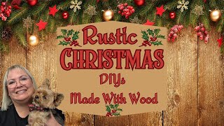 RUSTIC CHRISTMAS DIYs MADE WITH WOOD/WHAT WOOD YOU MAKE CHALLENGE