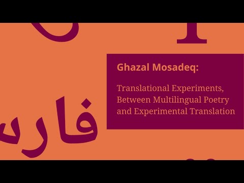 Ghazal Mosadeq: Between Multilingual Poetry and Experimental Translation