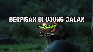 BERPISAH DI UJUNG JALAN - Sultan - Cover panjiahriff || (Lirik lagu)