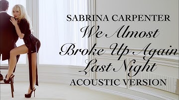 Sabrina Carpenter - We Almost Broke Up Again Last Night (Acoustic Piano Version)