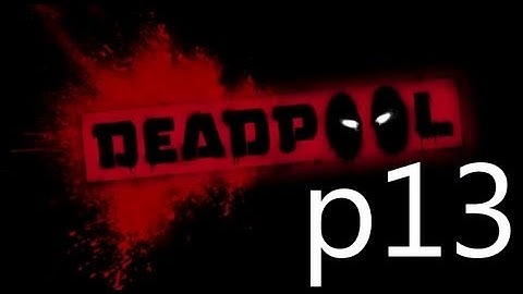 Dead Pool Walkthrough Part 13 No Commentary 1080p HD Gameplay