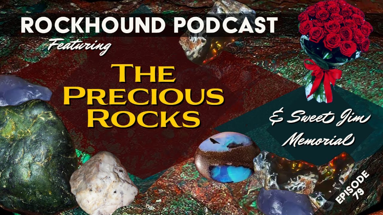 Rockhound Podcast Ep.79 - Sentimental Rocks and Remembering Sweet Jim ...