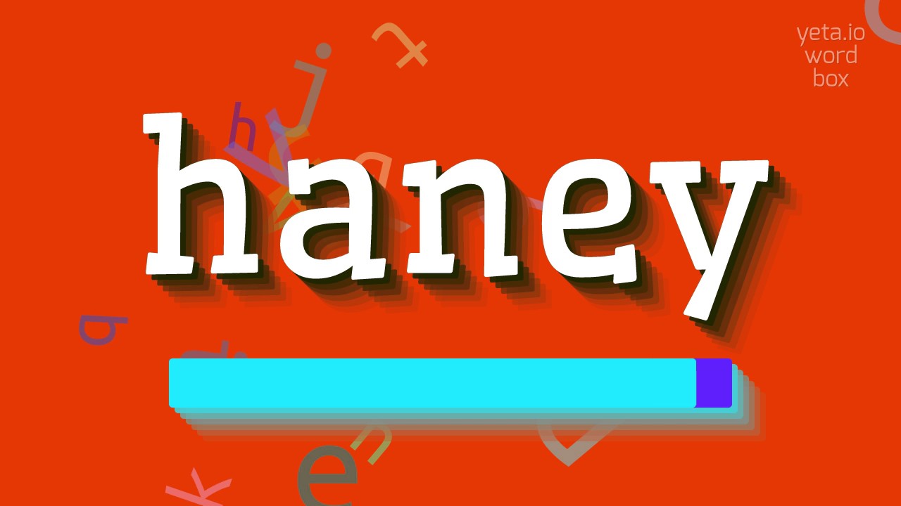 HANEY HOW TO PRONOUNCE HANEY? haney YouTube