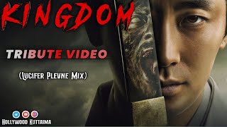 Kingdom Series | Korean | Tribute Video | Fanmade | Hollywood Kuttaima