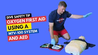 Dive Safety Tips: Oxygen First Aid Administration with an AED and an MTV-100 System