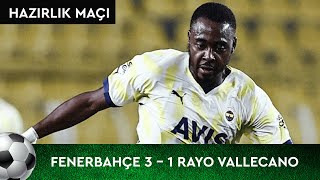 Fenerbahçe - Rayo Vallecano (3-1) - Maç Özeti