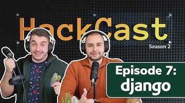 Django | HackCast S02E07