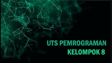 UTS PEMOGRAMAN KELOMPOK 8 | ROMBEL 2
