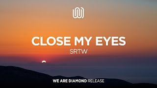 SRTW - Close My Eyes