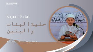 KAJIAN KITAB HILYATUL BANAT WAL BANIN. BAB MENGURUS ANAK | KH MUHYIDIN ABDUL JABBAR