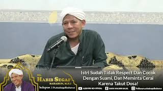 Istri Sudah Tidak Respect Dan Cocok Dengan Suami, Dan Meminta Cerai Karena Takut Dosa