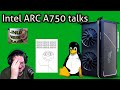 Intel ARC A750 talks and more