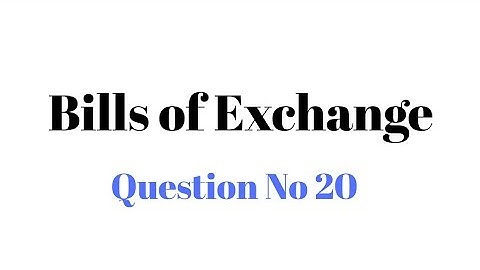 B.com  part 1 bills of exchange question no 20