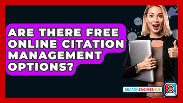 Are There Free Online Citation Management Options? - SearchEnginesHub.com