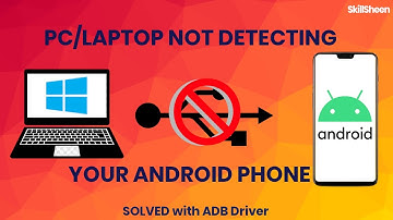 PC/Laptop not detecting Android Device on USB | ADB Drivers | SkillSheen