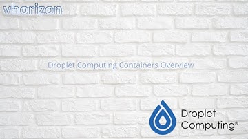 Droplet Computing Containers overview