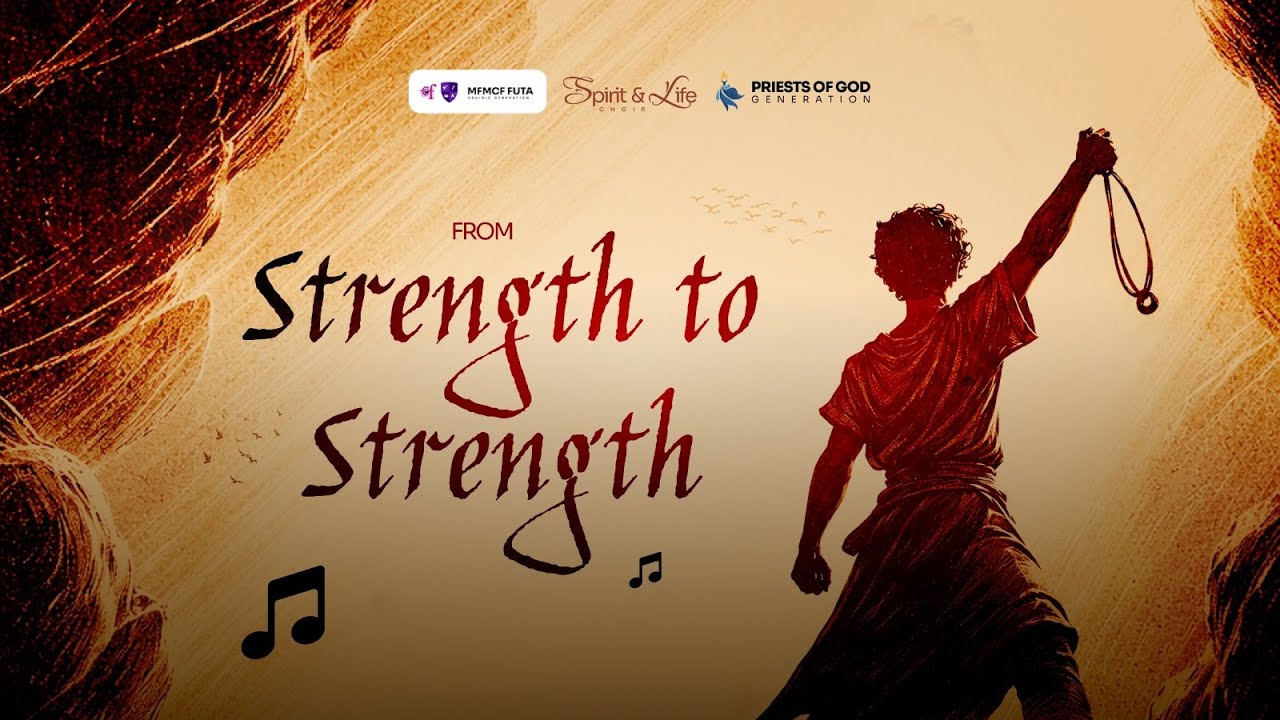 FROM STRENGTH TO STRENGTH | SPIRIT & LIFE CHOIR | MFMCF FUTA 