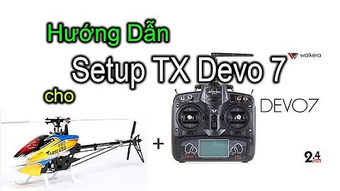 Hướng Dẫn Cài Đặt Devo 7 Cho Trực Thăng 6 kênh (Bản Chuẩn) || NamPack