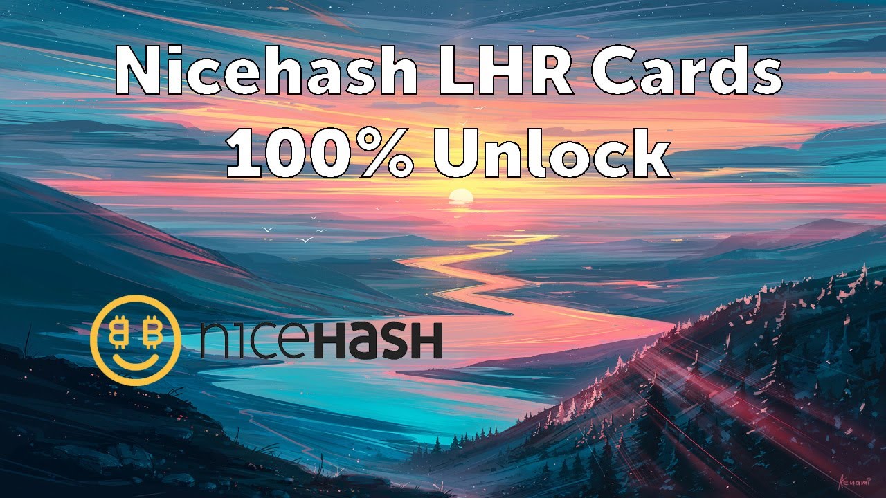NICEHASH LHR CARDS- 100% UNLOCK