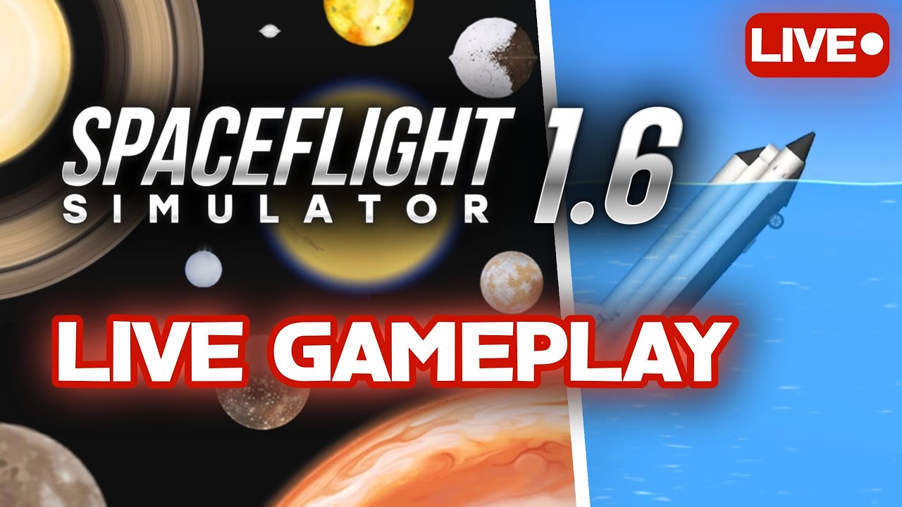 PLAYING SPACEFLIGHT SIMULATOR 1.6 | LIVE GAMEPLAY