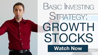 Basic Investing Strategy #1: Growth Stocks (Strike it Rich) [Stock Market Course 102]