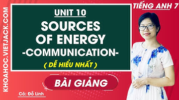Tiếng Anh 7 - Unit 10 Sources of Energy - Communication - Cô Đỗ Thùy Linh (DỄ HIỂU NHẤT)