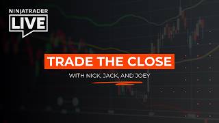 NinjaTrader Live | Trade the Close with Nick, Jack, and Joey (3/16/26)
