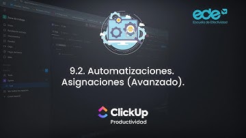 9.2. Automatizaciones. Asignaciones (Avanzado). Curso de ClickUp para super jefes en control.