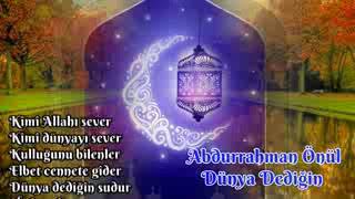 ABDURAHMAN ÖNÜL KIMI ALLAHI SEVER KIMI DÜNYAYI SEVER
