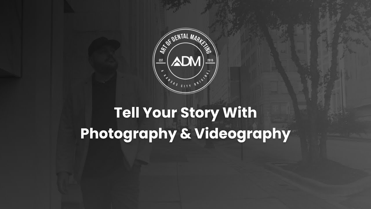 Art of Dental Marketing | Tell Your Story With Photography & Videography