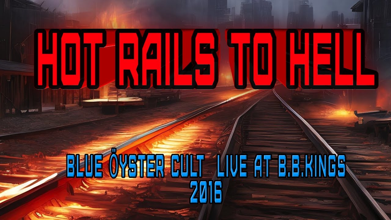 Hot Rails to Hell Blue Öyster Cult HD BB Kings Lanier Show