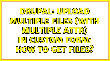 Drupal: Upload multiple files (with multiple attr) in custom form: how to get files?