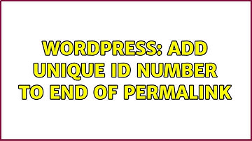 Wordpress: Add unique ID number to end of permalink