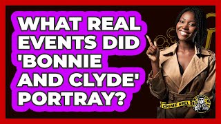 What real events did 'Bonnie and Clyde' portray