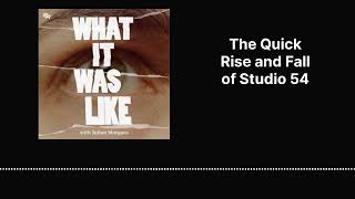 The Quick Rise and Fall of Studio 54 | What It Was Like