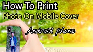 how to print photo on mobile cover Android app screenshot 2