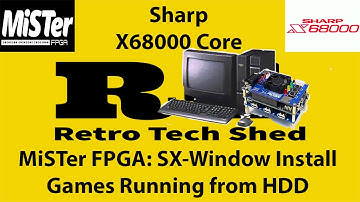 Sharp X68000 Core on MiSTer FPGA: SX Window Install and Config + Games on Running from HDD