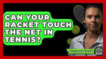 Can Your Racket Touch The Net In Tennis? - The Racket Xpert