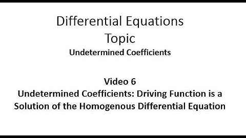 Undetermined Coefficients: Driving Function is a Solution of the Homogeneous Differential Equation
