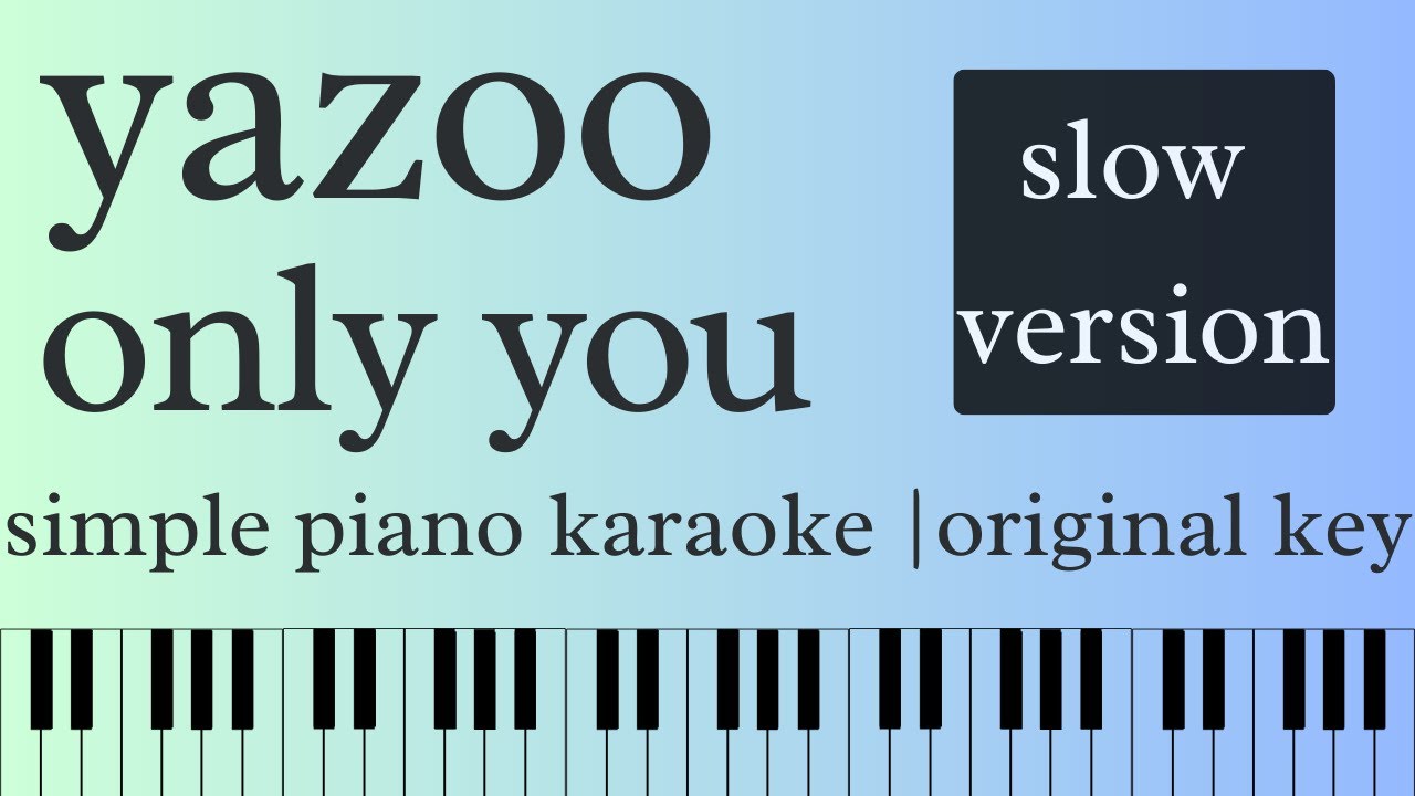 only you by yazoo | simple piano karaoke | slow version (original key)