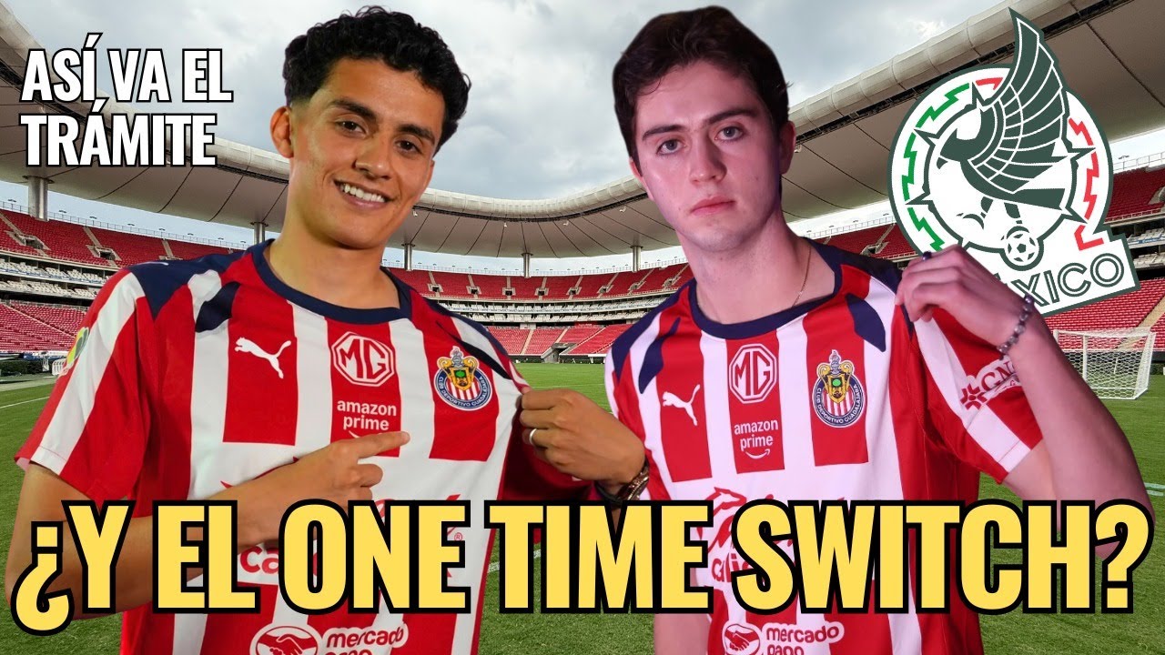 🔥 ¡NOTICIAS CHIVAS: ¿Ya está el ONE TIME SWITCH de BRIAN y RICHY para JUGAR con MEXICO? Así VA! 🔥