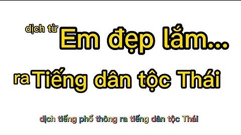 DỊCH TIẾNG DÂN TỘC RA TIẾNG PHỔ THÔNG trả lời câu hỏi của bạn Hưng Nguyễn Ngọc